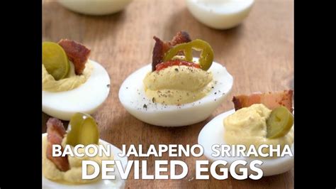 Deviled Eggs With Bacon Jalapeño And Sriracha Youtube