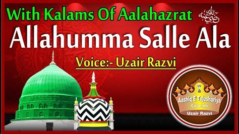 Allahumma Salli Ala Sayyidina Wa Maulana Muhammadin Naat Sharif By Uzair Razvi Youtube