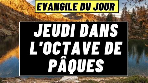 Parole Et Evangile Du Jour Jeudi Avril Jeudi Dans L Octave De