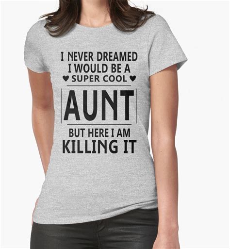 I Never Dreamed I Would Be A Super Cool Aunt Tshirts And Hoodies By