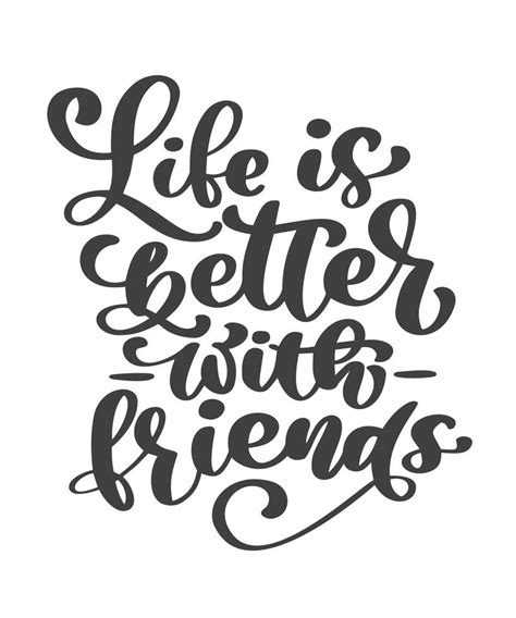 Life Is Better With Friends Handwritten Lettering Text Happy