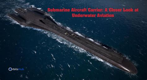 Underwater Aviation: Exploring Submarine Aircraft Carriers