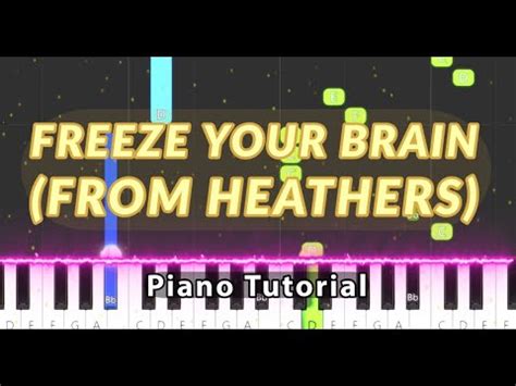 Freeze Your Brain From Heathers Piano Tutorial Youtube