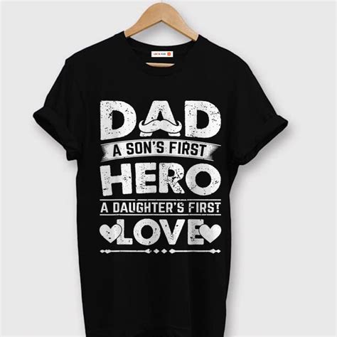 Dad Sons First Hero Daughters First Love Fathers Day Shirt Hoodie Sweater Longsleeve T Shirt