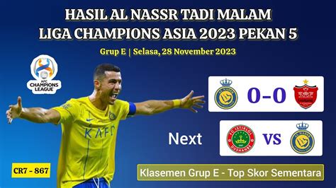 Al Nassr Vs Persepolis Hasil Liga Champions Asia Pekan