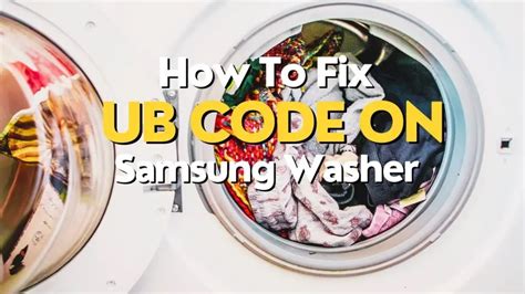 Samsung Washer Ub Code Easy Fixes Nerd In The House