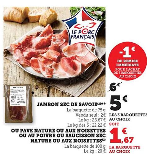 Promo Jambon Sec De Savoie Ou Pav Nature Ou Aux Noisettes Ou Au Poivre