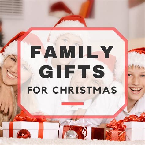 Family Gifts for Christmas: Fun for the Whole Family