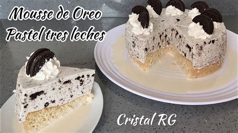 Mousse De Oreo Con Pastel Tres Leches Especial 200k Suscriptores YouTube