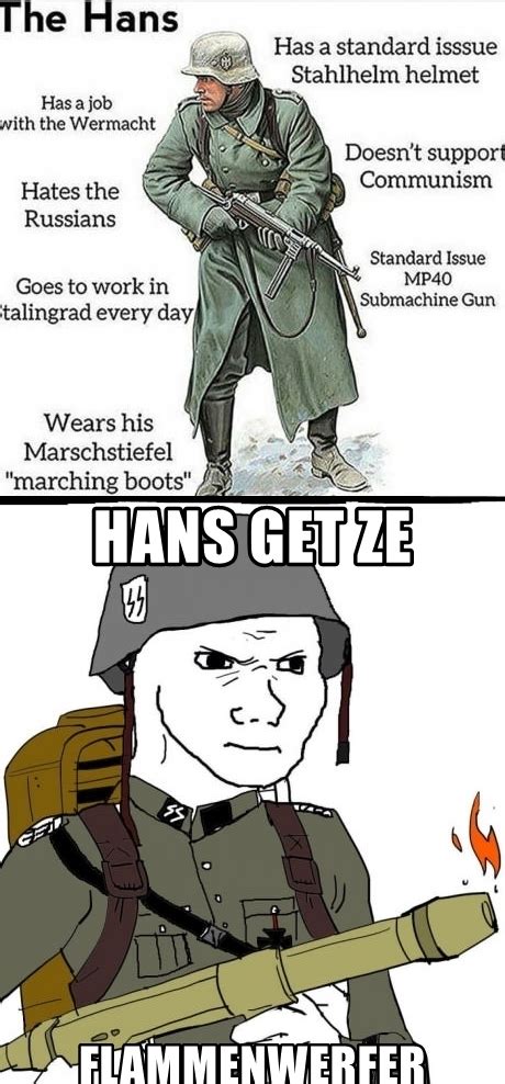 Hans get ze Flammenwerfer : r/meme