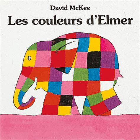 Couleurs d Elmer Les l école des loisirs