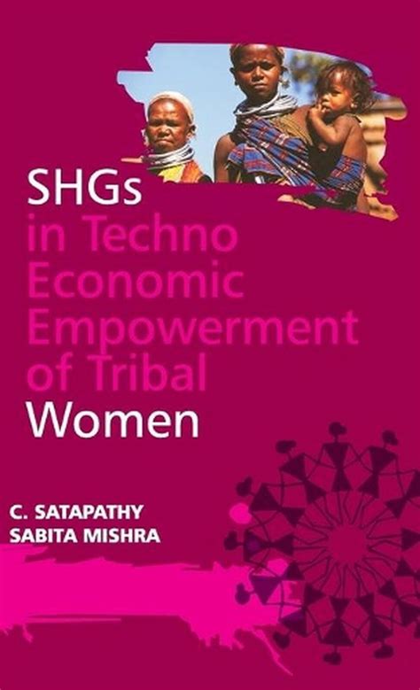 SHGs In Techno Economic Empowerment Of Tribal Women By C Satapathy