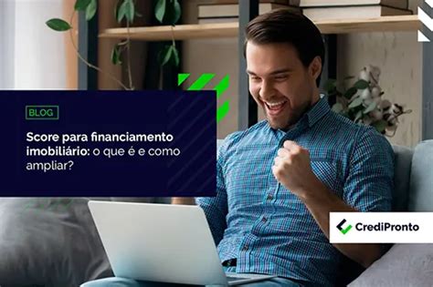 Credipronto Qual O Score Para Financiamento Imobili Rio Descubra