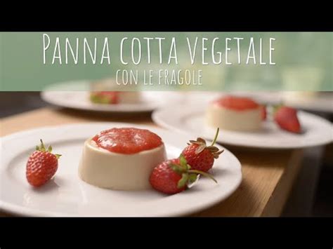 PANNA COTTA VEGETALE CON LE FRAGOLE SANA VELOCE VEGETARIANA YouTube