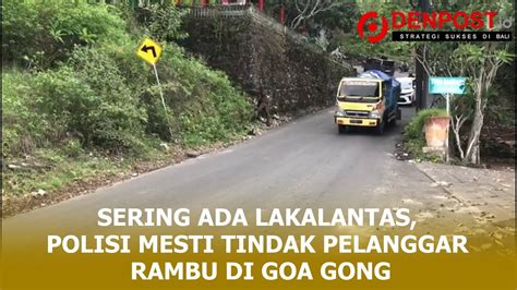 Sering Ada Lakalantas Polisi Mesti Tindak Pelanggar Rambu Lalin Di Goa