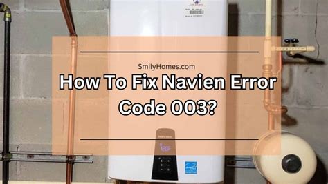 How To Fix Navien Error Code Major Fixes You Must Do Smily Homes