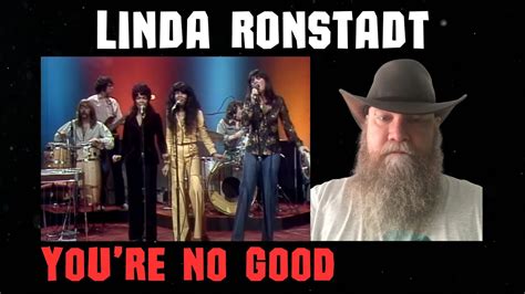 Linda Ronstadt You Re No Good Live Reaction Commentary Youtube