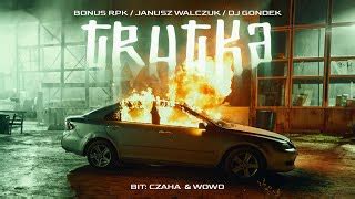 Bonus RPK Ft Janusz Walczuk X Dj Gondek TRUTKA Prod Czaha X Wowo