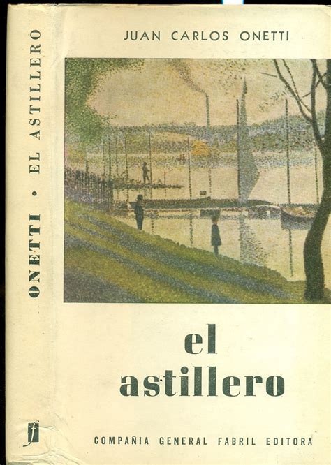 El Astillero By Onetti Juan Carlos Excelente Encuadernaci N De Tapa