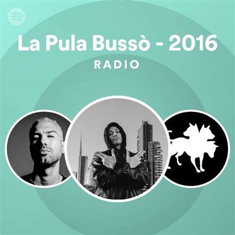 La Pula Bussò 2016 Radio playlist by Spotify Spotify