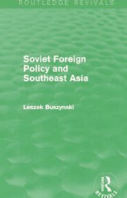 Soviet Foreign Policy And Southeast Asia Routledge Revivals Leszek