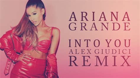 Ariana Grande Into You Alex Giudici Remix Youtube