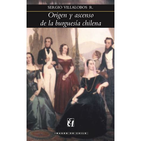 Origen y ascenso de la burguesía chilena