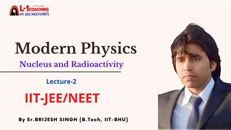 Modern Physics Nucleus And Radioactivity Lecture 2 XII IIT NEET