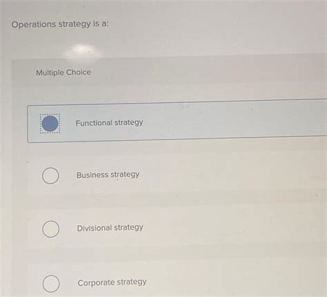 Solved Operations Strategy Is A Multiple Choicefunctional Chegg