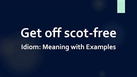 Idiom Get Off Scot Free Meaning And Example Sentences Youtube