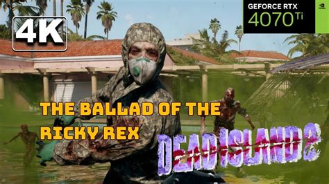 The Ballad Of Ricky Rex Dead Island Ti Ryzen K Max