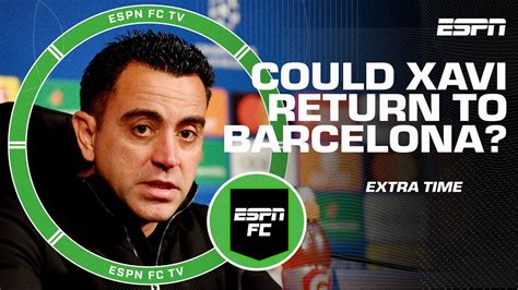 Should Barcelona Ask Xavi To Remain As Manager Espn Fc Extra Time