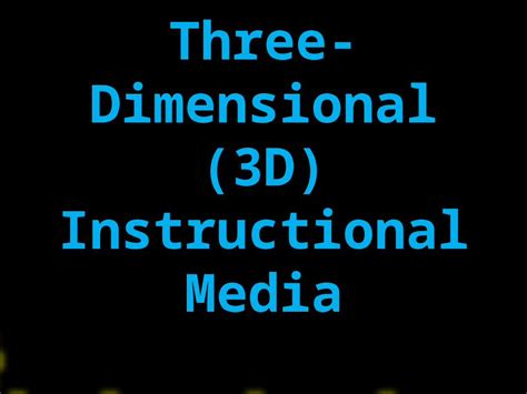 Pptx Three Dimensional 3d Instructional Media What Is A Three