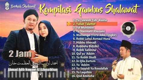 Jam Kompilasi Gambus Sholawat Ahmad Adib Nawawi Al Azhmatkhan Youtube