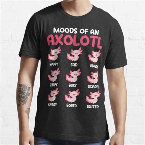 Moods Of An Axolotl Axolotls Lover T Shirt For Sale By Abidilana