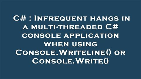 C Infrequent Hangs In A Multi Threaded C Console Application When