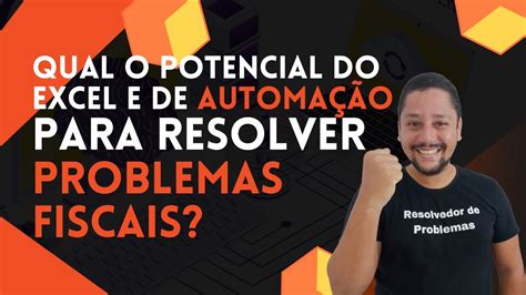 Qual O Potencial Do Excel E De Automa O Para Resolver Problemas