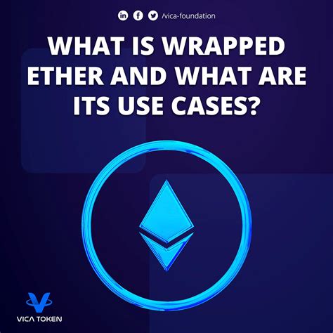 What Is Wrapped Ether And What Are Its Use Cases By Vica Foundation Jun 2023 Medium