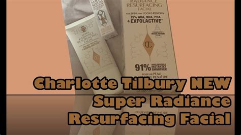 Charlotte Tilbury New Super Radiance Resurfacing Facial Exfoliant Youtube