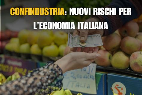 Confindustria Nuovi Rischi Per Leconomia Italiana Daniele Pescara