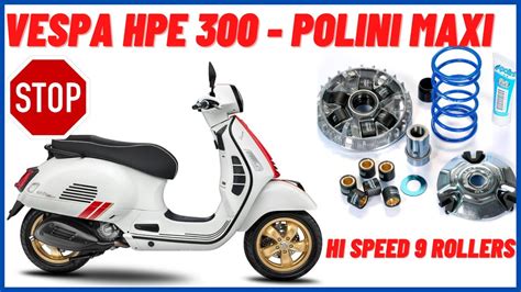 Polini Maxi Hi Speed Rollers Vespa Hpe Gts Youtube