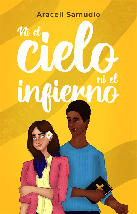 Ni El Cielo Ni El Infierno By Araceli Samudio Goodreads