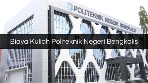 √ Biaya Kuliah Politeknik Negeri Bengkalis Polbeng 2025