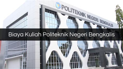 Biaya Kuliah Politeknik Negeri Bengkalis Polbeng