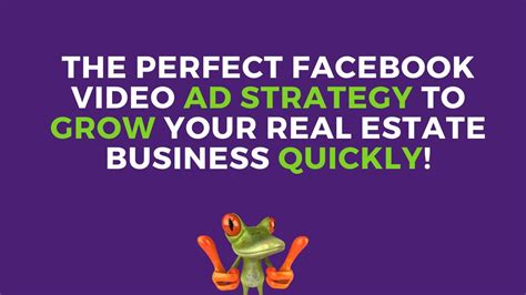 The Perfect Facebook Video Ad Strategy To Grow Your Real Estate