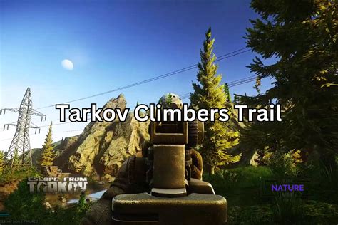 Tarkov Climbers Trail: How To Find? - The Nature Hero