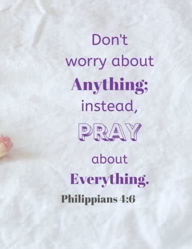 Dont Worry About Anything Instead Pray About Everything