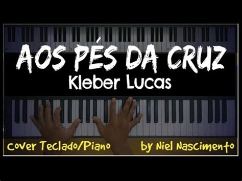 Aos Pés da Cruz Kleber Lucas Niel Nascimento Teclado Cover YouTube