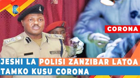 Jeshi La Polisi Zanzibar Latoa Taamko Kuhusu Corona Youtube