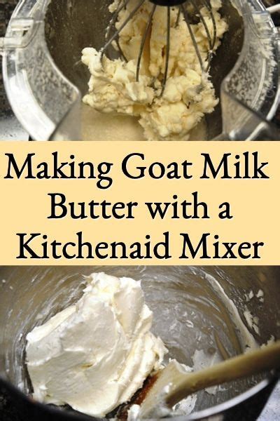 Making Goat Milk Butter With A Kitchenaid Mixer Goat Milk Recipes